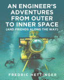 An Engineer's Adventures from Outer to Inner Space (and Friends Along the Way)