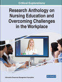 Research Anthology on Nursing Education and Overcoming Challenges in the Workplace