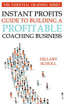 Instant Profits Guide to Building a Profitable Coaching Business