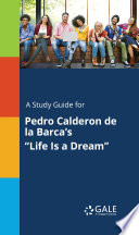 A Study Guide for Pedro Calderon de la Barca's 'Life Is a Dream'