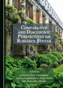 Comparative and Diachronic Perspectives on Romance Syntax