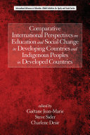 Comparative International Perspectives on Education and Social Change in Developing Countries and Indigenous Peoples in Developed Countries