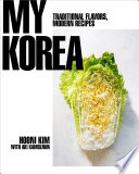 My Korea  Traditional Flavors  Modern Recipes Book