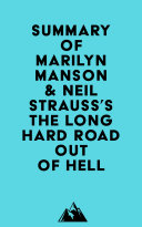 Summary of Marilyn Manson & Neil Strauss's The Long Hard Road Out of Hell