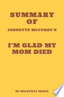 Summary of Jennette McCurdy s I m Glad My Mom Died Book