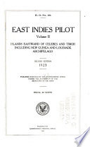East Indies Pilot  Islands eastward of Celebes and Timor  including New Guinea and Louisiade Archipelago