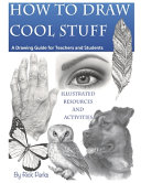 How to Draw Cool Stuff A Drawing Guide for Teachers and Students