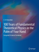 100 Years of Fundamental Theoretical Physics in the Palm of Your Hand [Pdf/ePub] eBook