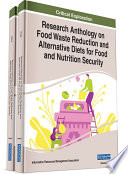 Research Anthology on Food Waste Reduction and Alternative Diets for Food and Nutrition Security Book