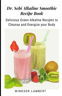 Dr Sebi Alkaline Smoothie Recipe Book