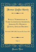 Rotuli Normanniae in Turri Londinensi Asservati, Johanne Et Henrico Quinto, Angliæ Regibus, Vol. 1