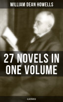 WILLIAM DEAN HOWELLS: 27 Novels in One Volume (Illustrated) Pdf/ePub eBook