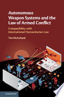 Autonomous Weapon Systems and the Law of Armed Conflict