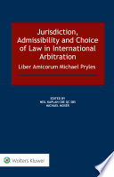 Jurisdiction  Admissibility and Choice of Law in International Arbitration  Liber Amicorum Michael Pryles