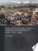 War Culture And Society In Early Modern South Asia 1740 1849
