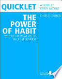 Quicklet on Charles Duhigg s The Power of Habit  Why We Do What We Do in Life and Business