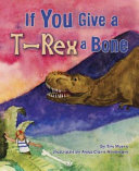 If You Give a T Rex a Bone Book