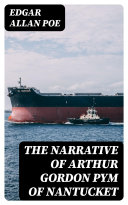 The Narrative of Arthur Gordon Pym of Nantucket Pdf/ePub eBook