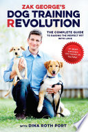 Zak George s Dog Training Revolution Book PDF