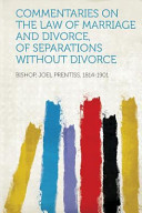 Commentaries on the Law of Marriage and Divorce, of Separations Without Divorce