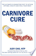 Carnivore Cure  The Ultimate Elimination Diet to Attain Optimal Health and Heal Your Body
