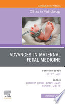 Advances in Maternal Fetal Medicine  An Issue of Clinics in Perinatology  E Book
