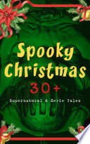 Spooky Christmas 30 Supernatural Eerie Tales