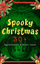 Spooky Christmas: 30+ Supernatural & Eerie Tales Pdf/ePub eBook