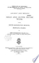 Ancient and Modern Gold and Silver Smiths  Work in the South Kensington Museum Book