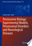 Peroxisome biology : experimental models, peroxisomal disorders and neurological diseases /