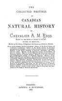 The Collected Writings on Canadian Natural History of Chevalier A. M. Ross ...