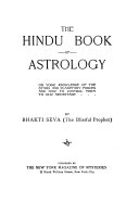 The Hindu Book of Astrology, Or, Yogic Knowledge of the Stars and Planetary Forces and how to Control Them to Our Advantage