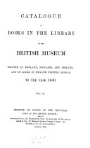 Catalogue of books in the ... British museum printed in England, Scotland and Ireland, and of books in English printed abroad, to ... 1640 [ed. by G. Bullen].