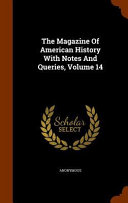 The Magazine of American History with Notes and Queries, Volume 14