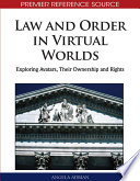 Law and Order in Virtual Worlds: Exploring Avatars, Their Ownership and Rights