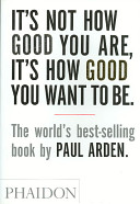 cover img of It's Not How Good You Are, It's How Good You Want to Be