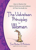 The Velveteen Principles for Women: How to Shatter the Myth of Perfection and Embrace All That You Really Are