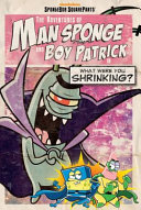 cover img of The Adventures of Man Sponge and Boy Patrick in What Were You Shrinking?