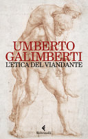 L'etica del viandante / Umberto Galimbert