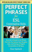 Book cover of Perfect phrases for ESL : conversation skills : hundreds of ready-to-use phrases that help you express your thoughts, ideas, and feelings in English conversations of all types