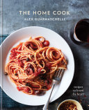 Book cover of The home cook : recipes to know by heart