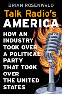 Book cover of Talk radio's America : how an industry took over a political party that took over the United States