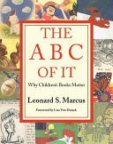 Book cover of The ABC of It : why children's books matter