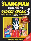 Book cover of The Slangman guide to street speak 3 : the complete course in American slang & idioms