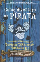 Copertina  Come diventare un pirata : le eroiche disavventure di Topicco Terribilis Totanus 3.