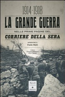Copertina  1914 - 1918 : la grande guerra nelle prime pagine del Corriere della Sera