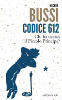 Copertina  Codice 612 : chi ha ucciso il Piccolo Principe?