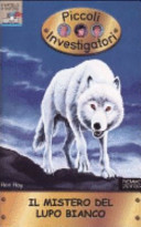Copertina  Il mistero del lupo bianco