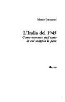 Copertina  L'Italia del 1945 : Come eravamo nell'anno in cui scoppiò la pace