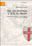 Copertina  Tra atlantismo e scelta araba : Democrazia Cristiana e Medio Oriente nell'età del centrismo